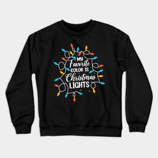 My Favorite Color Is Christmas Lights Crewneck Sweatshirt